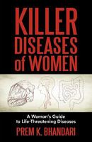 Killer Diseases of Women: A Woman's Guide to Life-Threatening Diseases 1450226558 Book Cover
