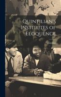 Quintilian's Institutes of Eloquence 1021931977 Book Cover