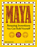 Maya: Amazing Inventions You Can Build Yourself 1936749602 Book Cover