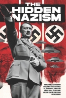 The Hidden Nazism: Occultism in the Third Reich: Ahnenerbe, Lebensborn, Thule, Vril Society, Runes, SS, Ariosophy, Swastika, Aryan Race, Atlanteans, ... theories that shaped the ideology of nazism B0DWK2TC6L Book Cover
