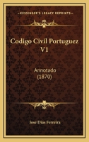 Codigo Civil Portuguez V1: Annotado (1870) 1167683552 Book Cover
