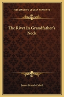 The Rivet in Grandfather's Neck: A Comedy of Limitations 1517104394 Book Cover