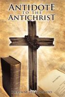 Antidote to the Antichrist 1499002114 Book Cover