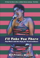 I'll Take You There: Pop Music and the Urge for Transcendence 0826417000 Book Cover