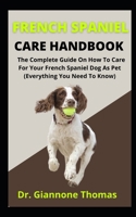 French Spaniel care Handbook: The Complete Guide On How To Care For Your French Spaniel Dog As Pet B09CRQHVD2 Book Cover