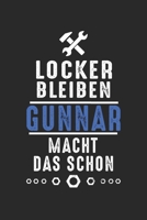 Locker bleiben Gunnar macht das schon: Notizbuch 120 Seiten f�r Handwerker Mechaniker Schrauber Bastler Hausmeister Notizen, Zeichnungen, Formeln Organizer Schreibheft Planer Tagebuch 1706306172 Book Cover