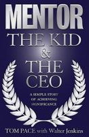 Mentor: The Kid & the CEO: A Simple Story of Overcoming Challenges and Achieving Significance