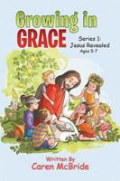 Growing in Grace: Series 1: Jesus Revealed 1499099614 Book Cover