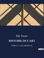 Histoire de l'Art: Tome II: l'Art Médiéval B0CFGGYNTV Book Cover
