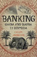Banking Ghana and Biafra To Bermuda 1789017920 Book Cover