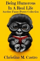 Being Humorous In A Real Life Another Funny Poetry Collection 1979593906 Book Cover