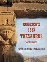 Brugsch's 1883 Thesaurus (Volume I): First English Translation 173257927X Book Cover