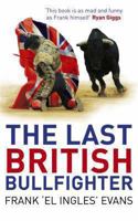 The Last British Bullfighter 023076858X Book Cover