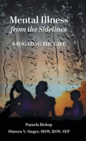 Mental Illness from the Sidelines: Navigating The Cave 1038362156 Book Cover