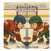 Ma première match de hockey (French Edition) 1069497908 Book Cover