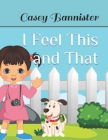 I Feel This and That B08WP7H51W Book Cover