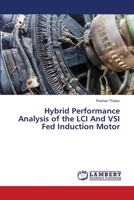 Hybrid Performance Analysis of the LCI And VSI Fed Induction Motor 6203470953 Book Cover
