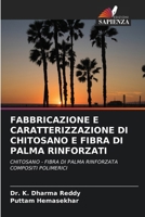 Fabbricazione E Caratterizzazione Di Chitosano E Fibra Di Palma Rinforzati (Italian Edition) 6209472567 Book Cover