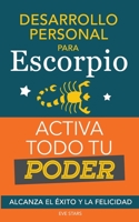 Desarrollo personal para Escorpio. Activa todo tu Poder (Spanish Edition) B0CHY9KBMV Book Cover