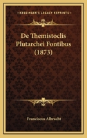 De Themistoclis Plutarchei Fontibus (1873) 1142987930 Book Cover