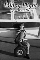 Taking Flight: My Story By Vicki Van Meter 0692481990 Book Cover