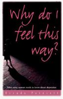 Why Do I Feel This Way: What Every Woman Needs To Know About Depression 0891099247 Book Cover