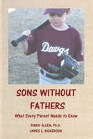 Sons Without Fathers: What Every Parent Needs to Know B0BKN2D6TK Book Cover