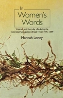 In Womens Words: Violence and Everyday Life during the Indonesian Occupation of East Timor, 1975-1999 1845199715 Book Cover