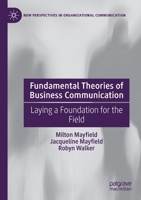 Fundamental Theories of Business Communication: Laying a Foundation for the Field 3030577406 Book Cover
