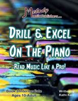 "Drill and Excel on the Piano Book 3 Read Music Like a Pro!" 0999545167 Book Cover