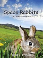 Space Rabbits!: A Cosmic Adventure! 1490743049 Book Cover