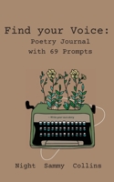 Find your Voice: Poetry Journal with 69 Prompts 1738809617 Book Cover
