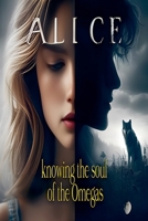 ALICE knowing the soul of the Omegas B0GXHMS8QF Book Cover