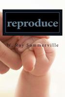 reproduce: how to produce reproducing disciples 1495272206 Book Cover
