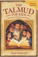 The Talmud for kids: Fun stories of kindness and wisdom B0F313XNLX Book Cover