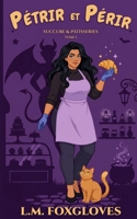 Pétrir et Périr: Succube & Pâtisseries - Tome 1 - Cozy Mystery (French Edition) B0GNRDWY6J Book Cover
