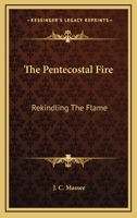 The Pentecostal Fire: Rekindling The Flame 1163135143 Book Cover