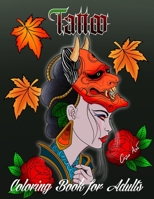 Tattoo Coloring Book for Adults: 70 Tattoos of Skulls, Animals, Roses, Japanese, Mandalas, Fantasy, to Relax by Coloring. B08VLT1G5M Book Cover