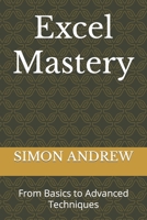 Excel Mastery: From Basics to Advanced Techniques B0CKCYSF29 Book Cover