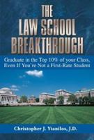 The Law School Breakthrough: Graduate in the Top 10% of Your Class, Even If You're Not a First-Rate Student 1564147851 Book Cover