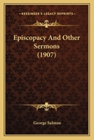 Episcopacy: And Other Sermons 0548749094 Book Cover