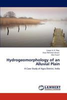 Hydrogeomorphology of an Alluvial Plain: A Case Study of Agra District, India 3846553212 Book Cover