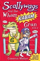 Scallywags and the Wham Kabam Gran 0648280446 Book Cover