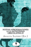 Nuevas Aproximaciones a la Antiguedad Grecolatina II (Spanish Edition) 9872737576 Book Cover
