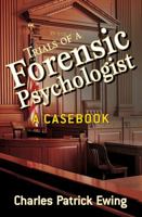 Trials of a Forensic Psychologist: A Casebook 0470170727 Book Cover