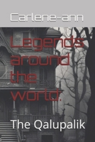 Legends around the world:: The Qalupalik B0DRGCDFFL Book Cover