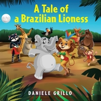 A Tale of a Brazilian Lioness 1923386719 Book Cover