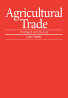 Agricultural Trade: Principles And Policies 0813385792 Book Cover