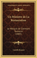 Un Ministre De La Restauration: Le Marquis De Clermont-Tonnerre (1885) 2329020031 Book Cover
