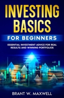 Investing Basics for Beginners: Essential Investment Advice for Real Results and Winning Portfolios B0G6DJW5NB Book Cover